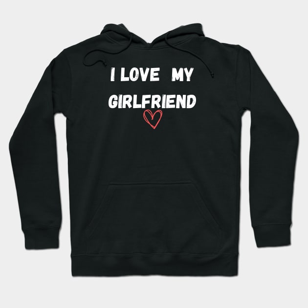 I love my girlfriend Hoodie by Mia